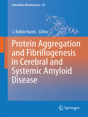 cover image of Protein Aggregation and Fibrillogenesis in Cerebral and Systemic Amyloid Disease